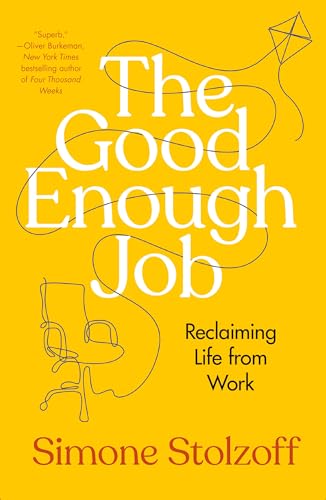 The Good Enough Job: Reclaiming Life From Work
