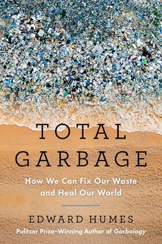 Total Garbage: How We Can Fix Our Waste and Heal Our World