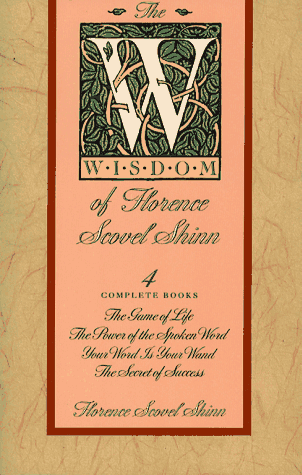 The Wisdom of Florence Scovel Shinn