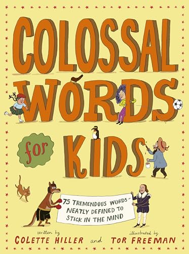 Colossal Words for Kids: 75 Tremendous Words—Neatly Defined to Stick in the Mind