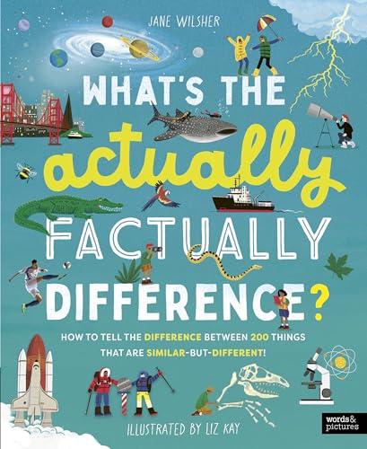 What's the Actually Factually Difference? How to Tell the Difference Between Over 150 Things That are Similar But Different!