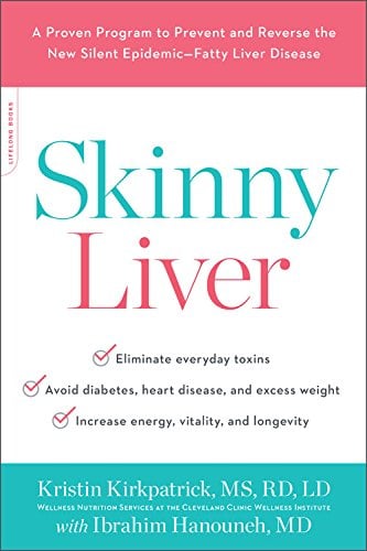 Skinny Liver: A Proven Program to Prevent and Reverse the New Silent Epidemic--Fatty Liver Disease