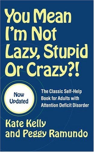 You Mean I'm Not Lazy, Stupid or Crazy?!
