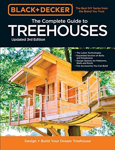The Complete Guide to Treehouses (Black and Decker - 3rd Edition)