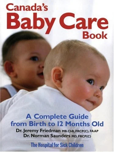 Canada's Baby Care Book: A Complete Guide from Birth to 12-Months Old