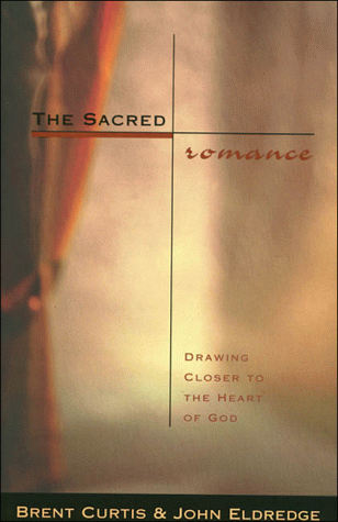 The Sacred Romance: Drawing Closer to the Heart of God