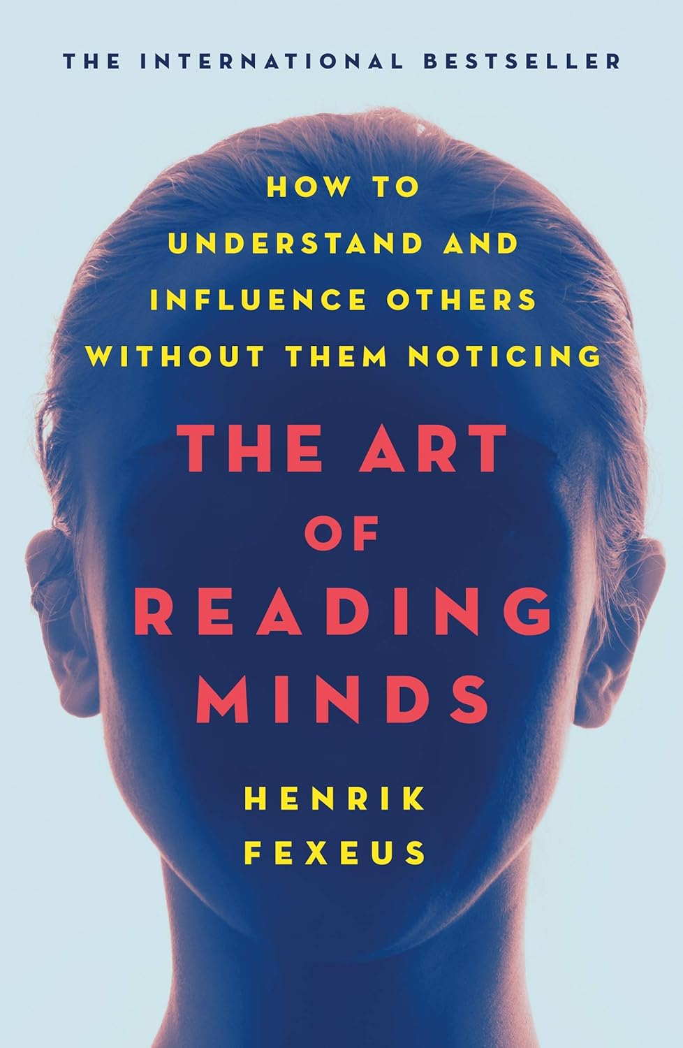 The Art of Reading Minds: How to Understand and Influence Others Without Them Noticing