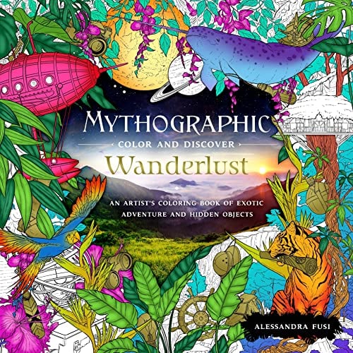 Wanderlust: An Artist's Coloring Book of Exotic Adventure and Hidden Objects (Mythographic Color and Discover)