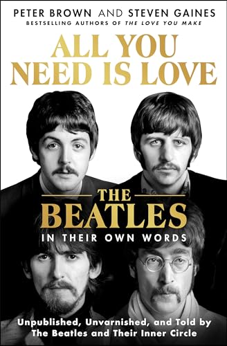 All You Need Is Love: The Beatles in Their Own 

Words