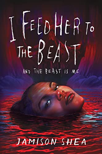 I Feed Her to the Beast and the Beast Is Me (Bk. 1)