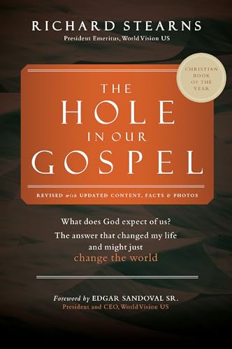 The Hole in Our Gospel: What Does God Expect of Us? The Answer That Changed My Life and Might Just Change the World