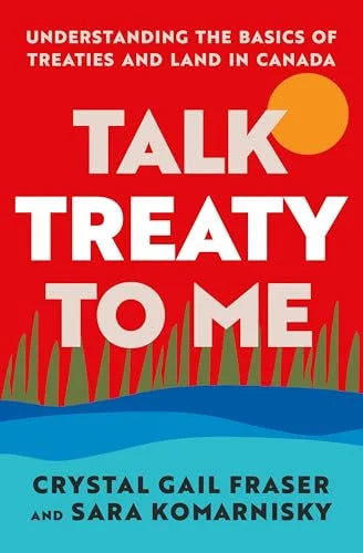 Talk Treaty to Me: Understanding the Basics of Treaties and Land in Canada