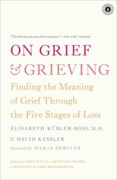 On Grief and Grieving: Finding the Meaning of Grief Through the Five Stages of Loss
