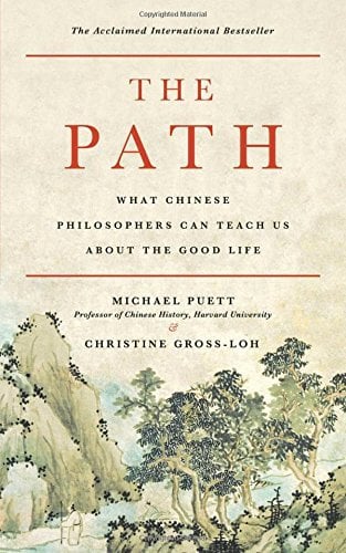 The Path: What Chinese Philosophers Can Teach Us About the Good Life