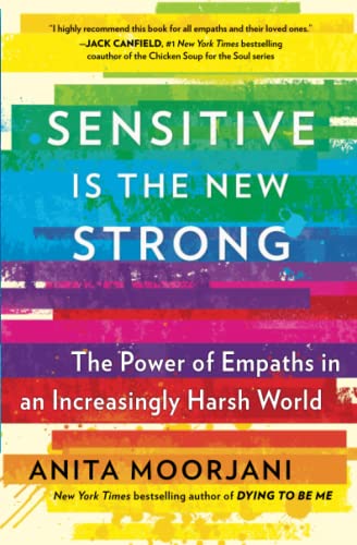 Sensitive Is the New Strong: The Power of Empaths in an Increasingly Harsh World