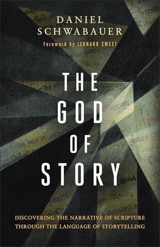 The God of Story: Discovering the Narrative of Scripture Through the Language of Storytelling