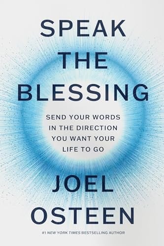 Speak the Blessing: Send Your Words in the Direction You Want Your Life to Go