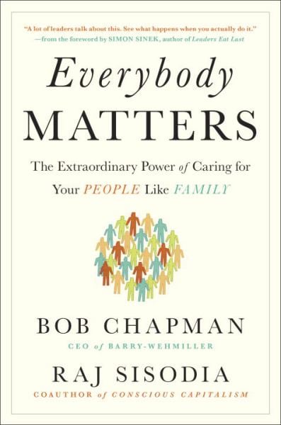 Everybody Matters: The Extraordinary Power of Caring for Your People Like Family--Expanded 10th Anniversary Edition