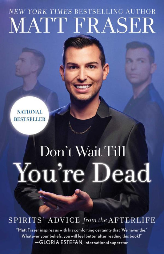 Don't Wait Till You're Dead: Spirits' Advice From the Afterlife