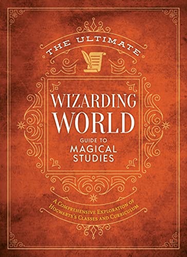 The Ultimate Wizarding World Guide to Magical Studies: A Comprehensive Exploration of Hogwarts's Classes and Curriculum