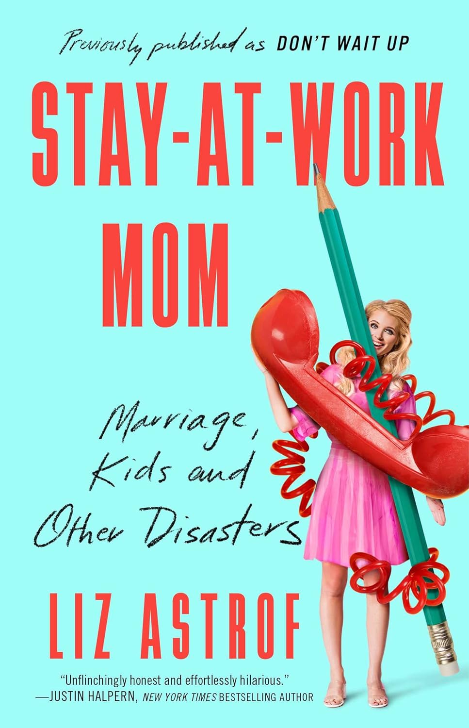 Stay-at-Work Mom: Marriage, Kids and Other Disasters