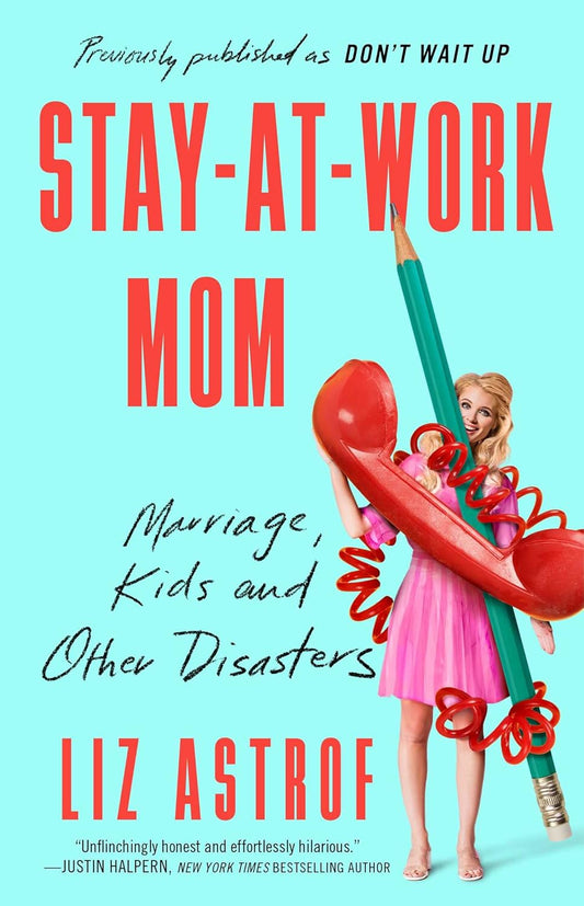 Stay-at-Work Mom: Marriage, Kids and Other Disasters
