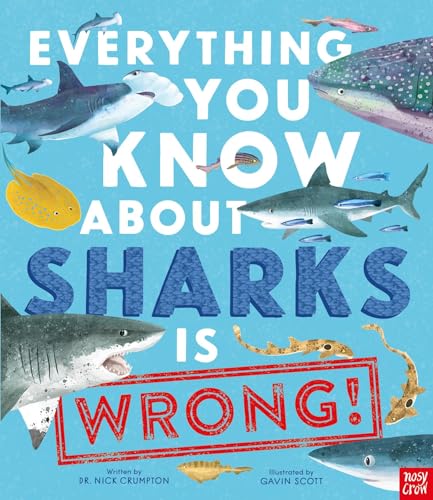 Everything You Know About Sharks is Wrong! (Everything You Know About…Is Wrong, Bk. 3)